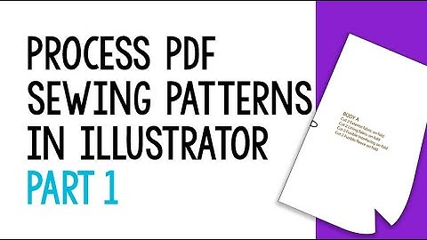 Process PDF Sewing Patterns in Adobe Illustrator, Part 1