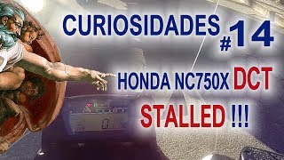 Curiosidades #14_HONDA NC750X DCT STALLED!! | MOTOVLOG
