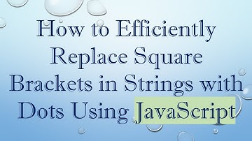 How to Efficiently Replace Square Brackets in Strings with Dots Using JavaScript