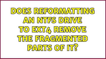 Ubuntu: Does reformatting an NTFS drive to EXT4 remove the fragmented parts of it? (2 Solutions!!)