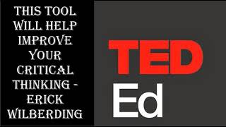 This tool will help improve your critical thinking   Erick Wilberding