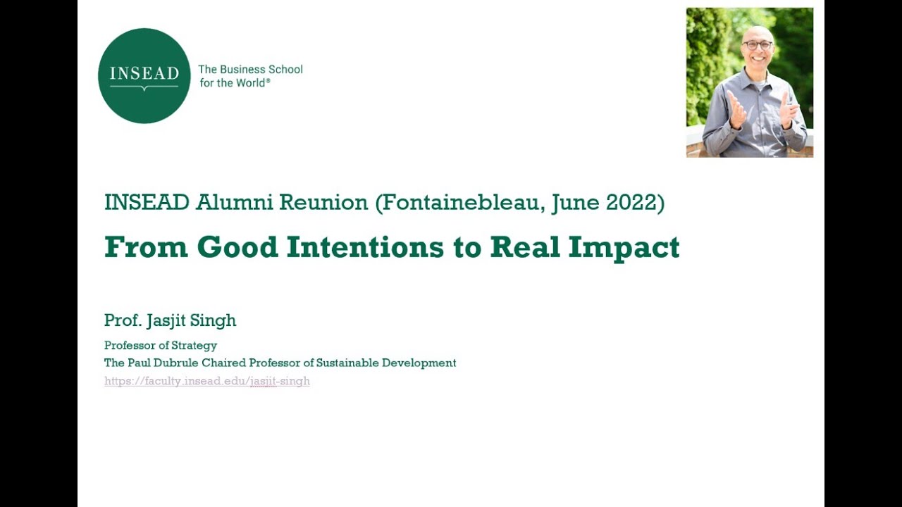 From Good Intentions to Real Impact - Prof. Jasjit Singh at the 2022 INSEAD Alumni Reunion in France