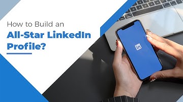 Build an All-Star LinkedIn Profile