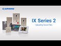 Add and configure custom sound files on an existing IX Series system.