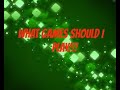 What game should I play? - YouTube