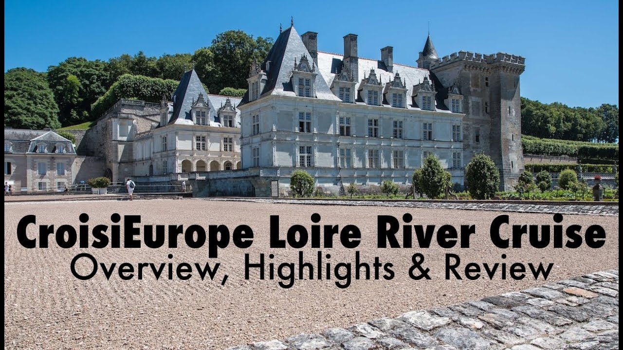 Круази-Европа: Круиз по реке Принцессы Луары: Круиз по Луаре: основные моменты