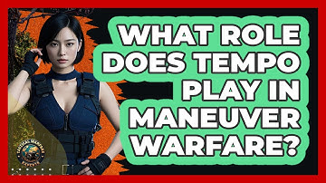 What Role Does Tempo Play In Maneuver Warfare? - Tactical Warfare Experts