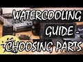 How to water cool a pc - choosing parts
