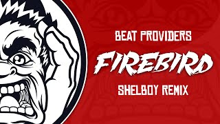 Beat Providers - Firebird (Shelboy Remix)