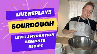 Sourdough Bread Level 2 Hydration Mixed Live! - Learn to increase the hydration in your bread!