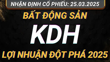 Cổ Phiếu KDH – Chuẩn Bị Đón Lợi Nhuận Đột Phá?