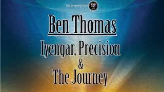 The Dharma Path - Ben Thomas - Iyengar, Precision & The Journey