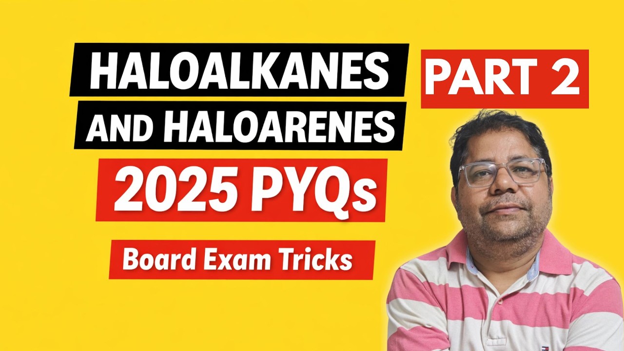Haloalkanes & Haloarenes 2025 PYQs | All Important Questions + Tricks | Board Exam Strategy