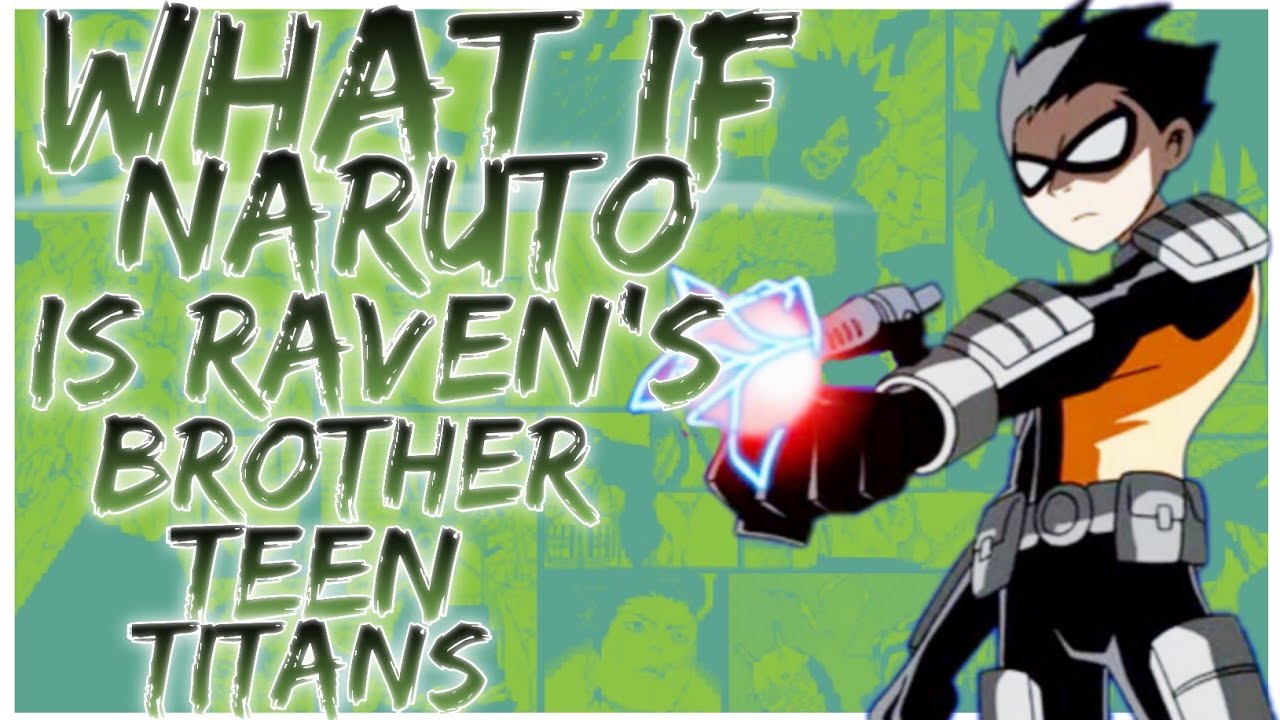what if Naruto is Raven's brother teen titans