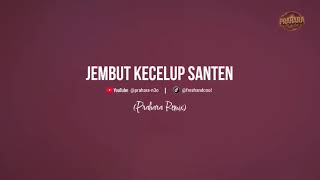 Jembut Kecelup Santen remix  Prahara
