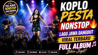 Koplo Pesta Nonstop 🔥 Lagu Jawa Dangdut Viral Terbaru Full Album