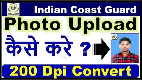 Indian Coast Guard Navik DB Online Form Photo Kaise Upload Kare | Photo & Signature 200Dpi Convert