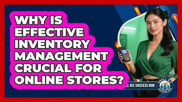 Why Is Effective Inventory Management Crucial For Online Stores? - Small Biz Success Hub