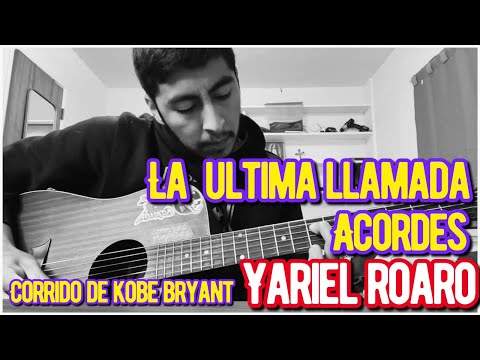 La Ultima Llamada —(Corrido De Kobe Bryant) — Acordes - Yariel Roaro
