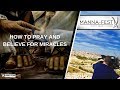 HOW TO PRAY AND  BELIEVE FOR MIRACLES | EPISODE 966