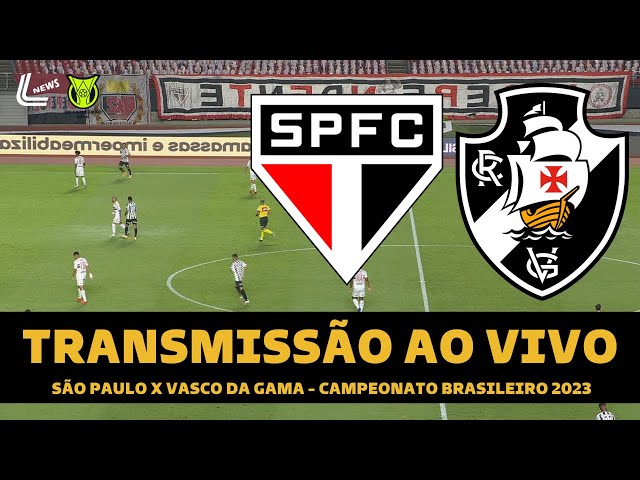 SÃO PAULO X VASCO TRANSMISSÃO AO VIVO DIRETO DO MORUMBI - CAMPEONATO  BRASILEIRO 2023 7ª RODADA 