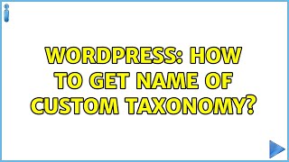 Wordpress: How to get name of custom taxonomy (3 Solutions!!)