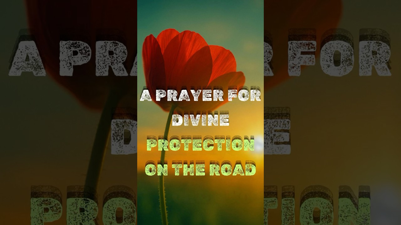A Prayer for Divine Protection on the Road | Safe Travel Blessing