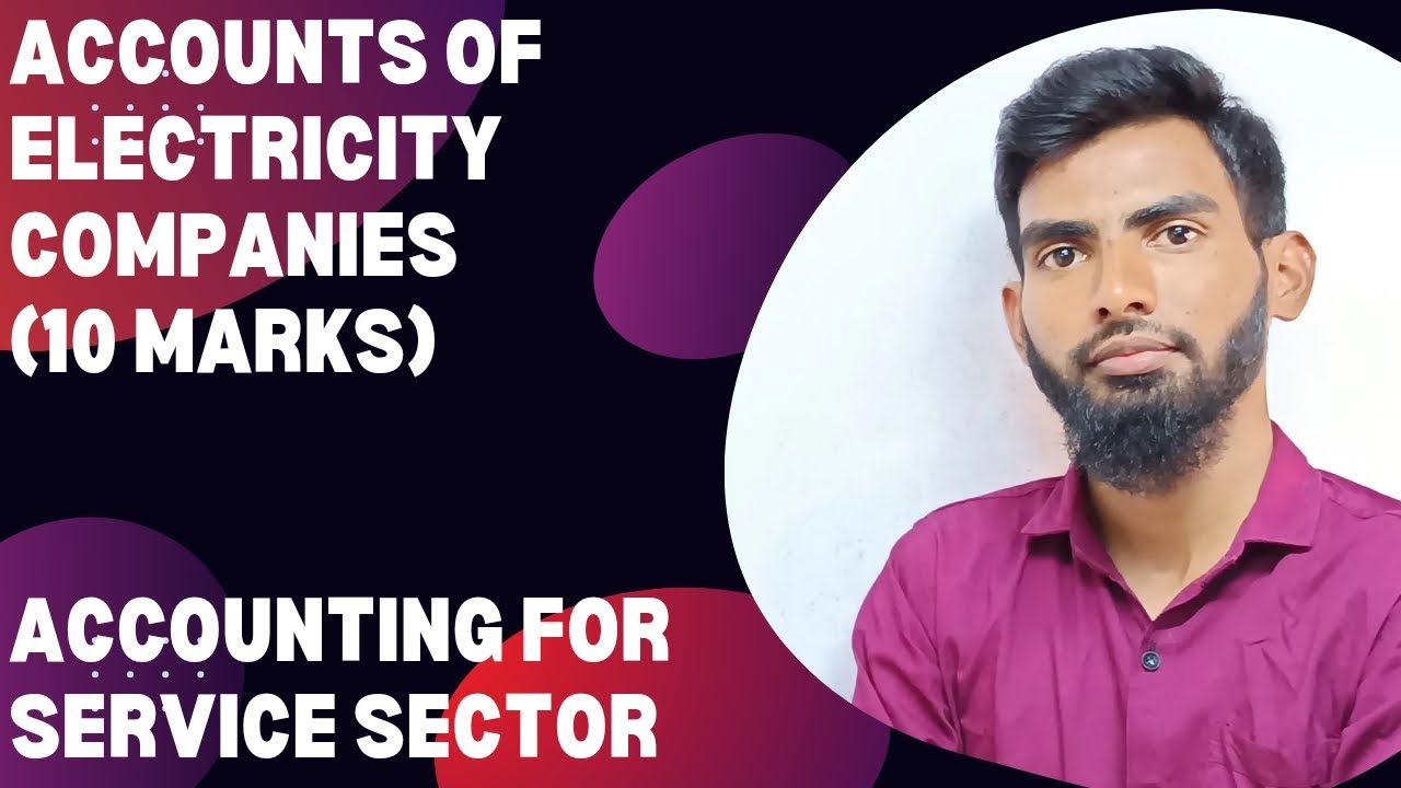 Class-13 Accounts of Electricity Companies | Accounting for Service Sector | B.Com 6th Sem |