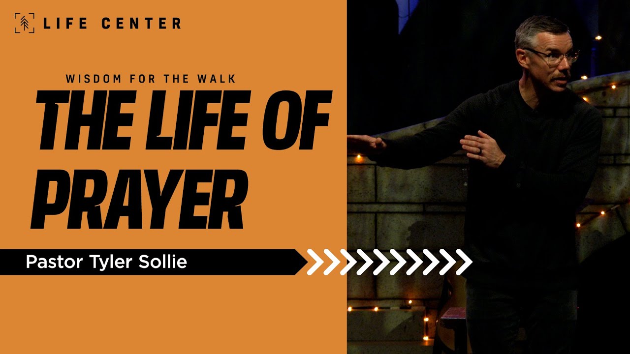 Tyler Pray The Life of Prayer | Pastor Tyler Sollie | Life Center Tacoma - YouTube