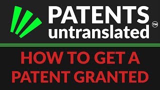 How To Get A Patent Granted (At The Patent Office)