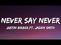 Justin Bieber -  Never Say Never (Lyrics) ft  Jaden