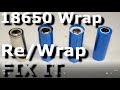 18650 Li-ION REWRAP-WRAP Your Bare Cells How To Fix Or Replace 18650 Shrink Wrap Vape Thorough