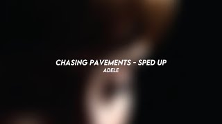 chasing pavements - adele (sped up)