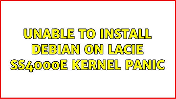 Unable to install debian on Lacie ss4000e Kernel Panic (2 Solutions!!)