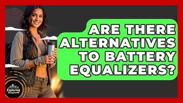 Are There Alternatives To Battery Equalizers? - Exploring Campgrounds