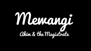 Video thumbnail of "Akim & the Magistrate - Mewangi(Lirik)"