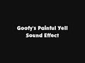 Goofy S Painful Yell SFX 