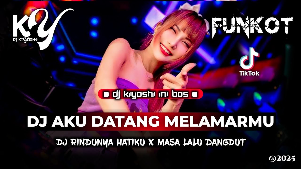 DJ Kiyoshi™ - BEST FUNKOT‼️|| DJ AKU DATANG MELAMARMU KAN KUJADIKAN PERMAISURI‼️| DJ RINDUNYA HATIKU