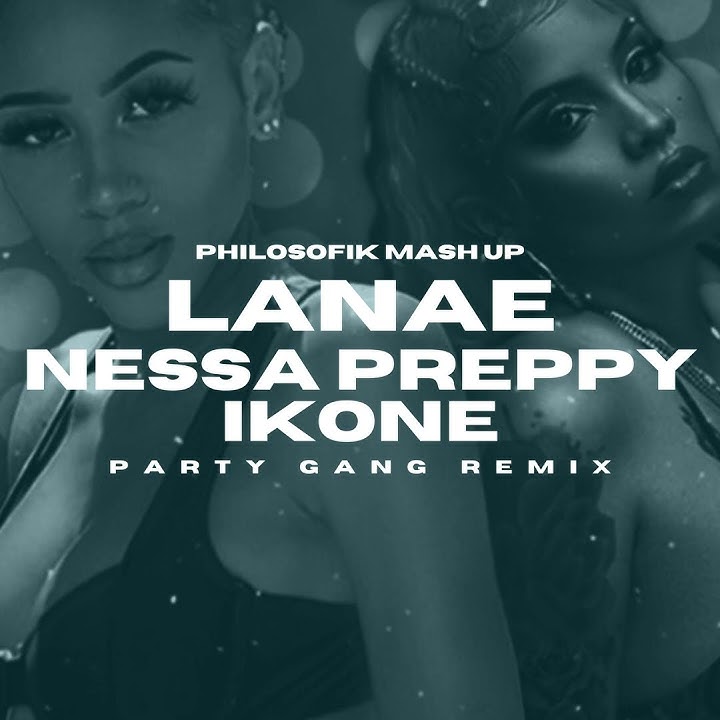 Lanae, Nessa Preppy, Ikone - Party Gang Remix (Not Like Us Riddim)