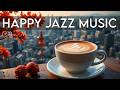 Happy Jazz Music ☕ Bossa Nova background for Relaxing, Great Moods and Happy Moods