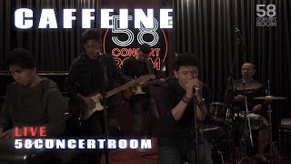 Video thumbnail of "CAFFEINE - Live at 58 Concert Room"