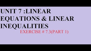 GRADE 9(FBISE)|UNIT 7|LINEAR EQUATIONS &LINEAR INEQUALITIES|EXERCISE # 7.3(PART 1)