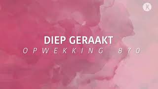 Video thumbnail of "Opwekking 870 - Diep geraakt (lyric video)"