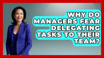 Why Do Managers Fear Delegating Tasks To Their Team? - Modern Manager Toolbox