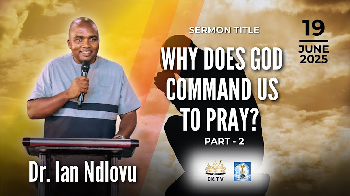 Why does God command us to pray? - Part 2 | Dr. Ian Ndlovu | 19 June 2025