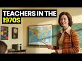 What it was Like being a Teacher in the 1970s America
