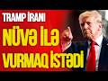 ŞOK! Tramp İranı vurmaq üçün nüvə kodlarını istədi, general “yox” dedi– Ağ Evdə QALMAQAL!-TV Musavat