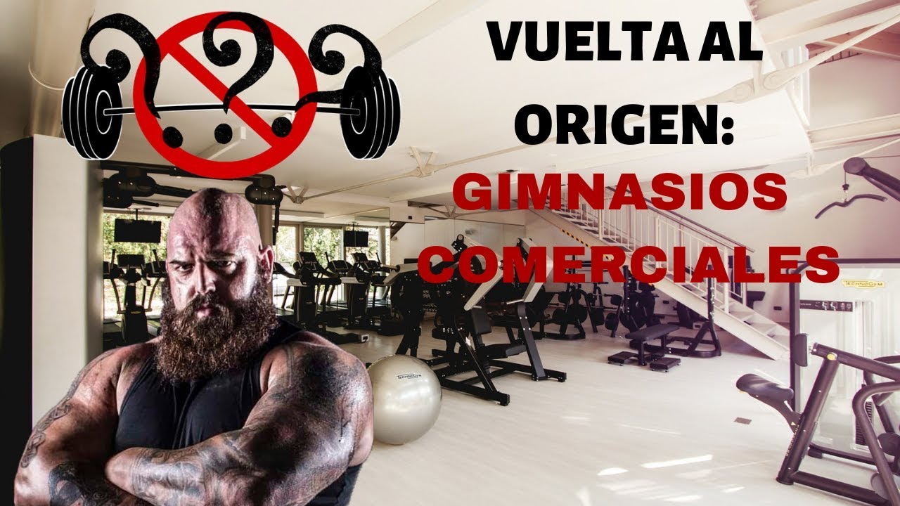 VUELTA AL ORIGEN: GIMNASIOS COMERCIALES VS OLD SCHOOL