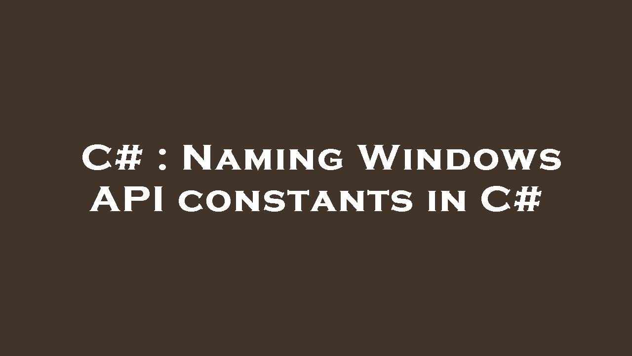 C# : Naming Windows API constants in C# - YouTube