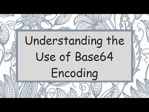 Understanding the Use of Base64 Encoding